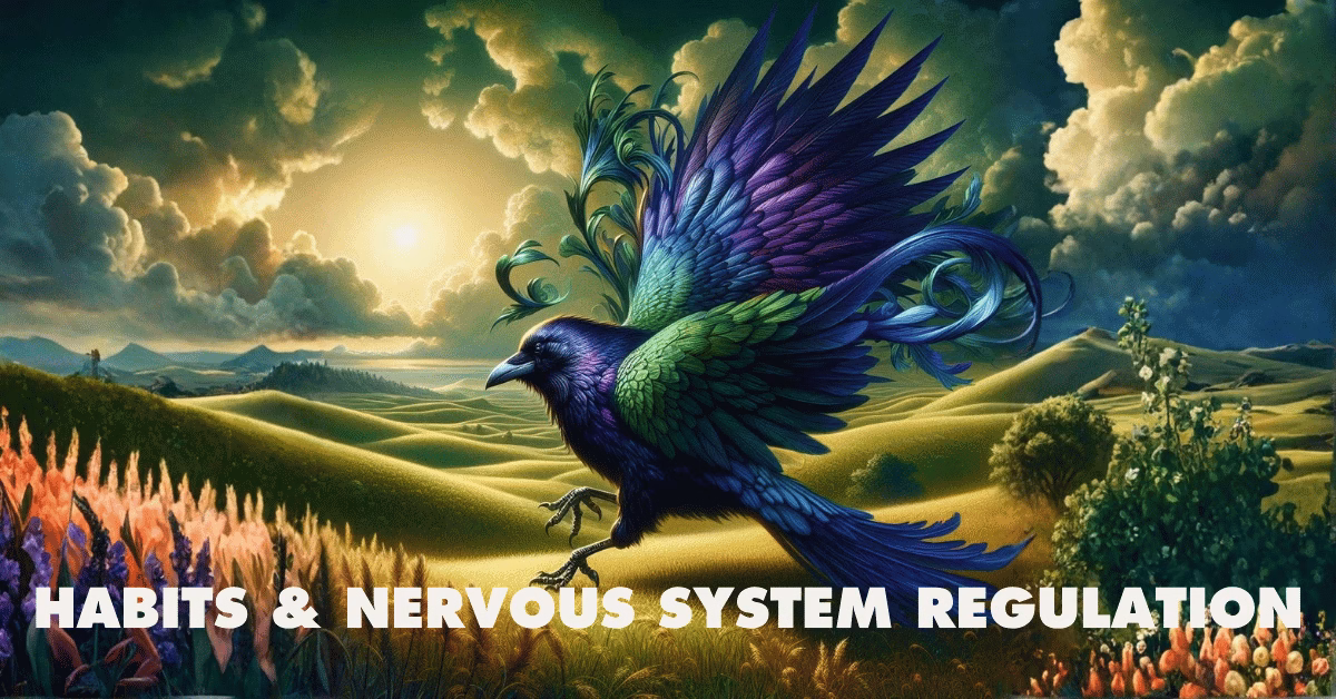Habits & Nervous System Regulation